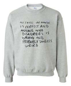 My Taste In Music Sweatshirt