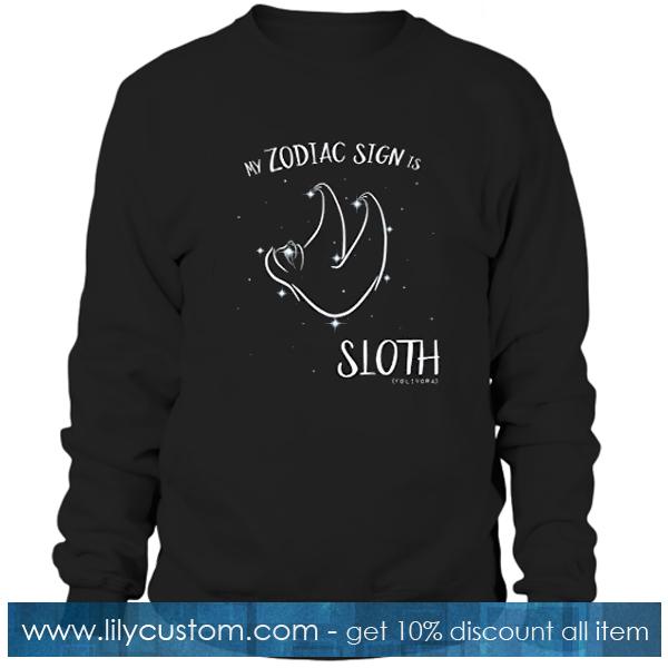 My Zodiac Sign Is Sloth Sweatshirt