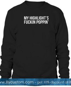 My highlight's fuckin poppin sweatshirt