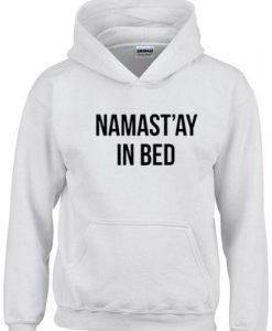 Namaste In Bed Hoodie