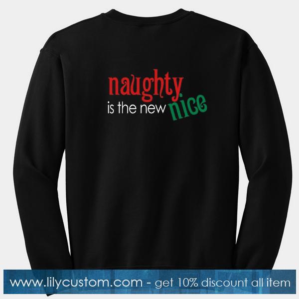 Naughty is the new Nice Sweatshirt Back
