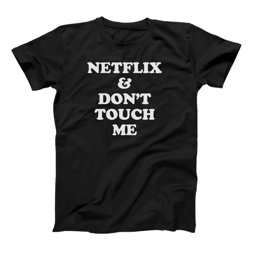 Netflix & Don't Touch Me T shirt   SU