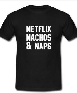 Netflix Nachos and Naps t shirt