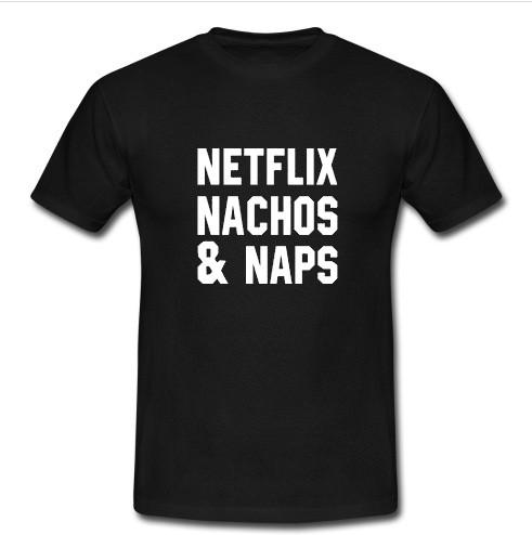 Netflix Nachos and Naps t shirt