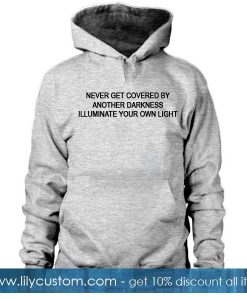 Never Get Covered By Another Darkness Hoodie