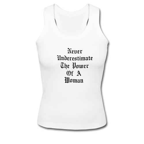 Never Underestimate The Power Of A Woman Tank Top  SU