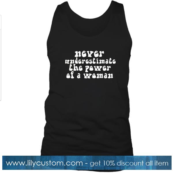 Never Underestimate The Power Of A Woman Tanktop