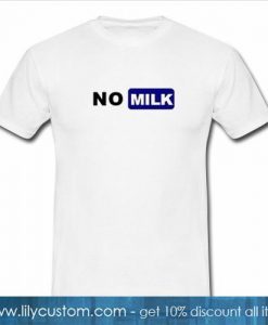 No Milk T-Shirt