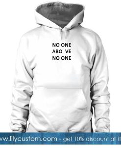 No One Above No One Hoodie
