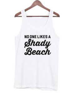 No One Likes A Shady Beach Tanktop