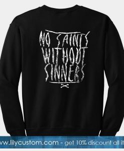No Saints With Out Sinners Sweatshirt Back
