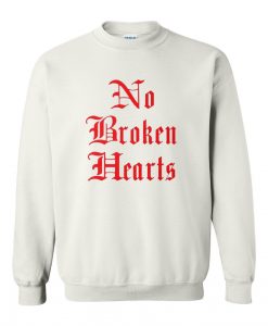 No broken hearts swetshirt