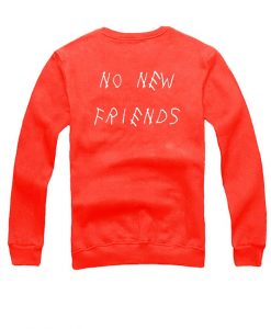 No new friends sweatshirt back