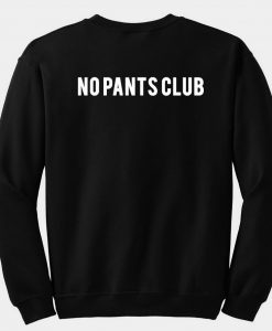 No pants club back sweatshirt