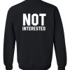 Not Interested Sweatshirt