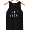 Not Today Tank Top