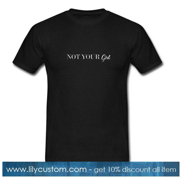 Not your girl T-Shirt