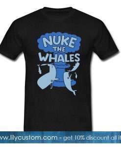 Nuke The Whales T-Shirt