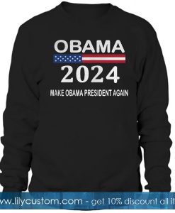 Obama 2024 make Obama Sweatshirt