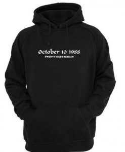 October 10 1988 Twenty Days Remain Hoodie  SU