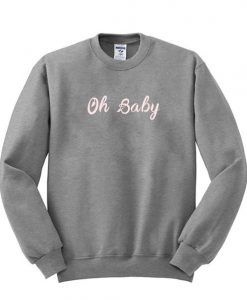 Oh Baby Sweatshirt  SU