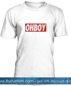 Oh Boy T Shirt