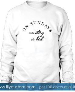 On Sunday We Stay In Bed Sweatshirt
