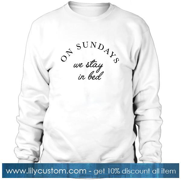 On Sunday We Stay In Bed Sweatshirt