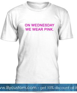 On Wednesday We Wear Pink Tshirt