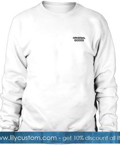 Original Goods Sweatshirt