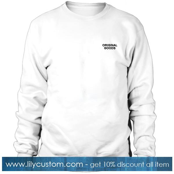 Original Goods Sweatshirt