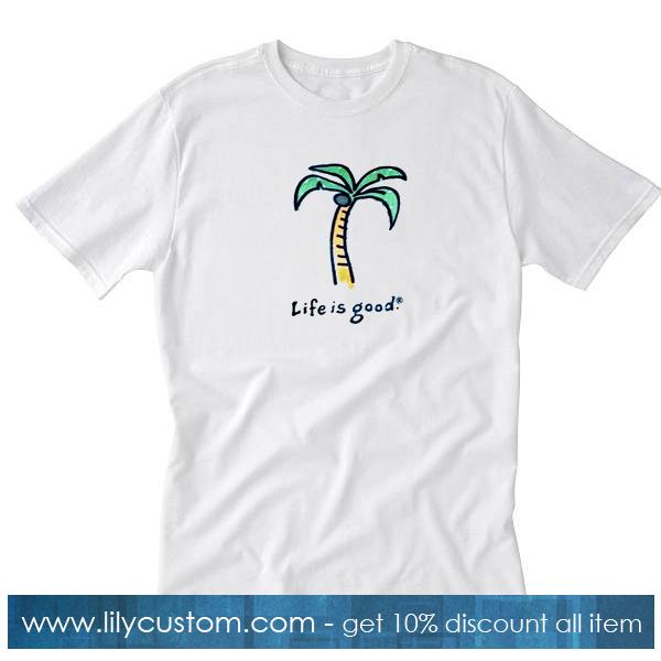 Palm Life Is Good T-Shirt