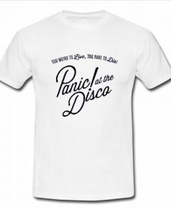 Panic At The Disco Too Weird To Live t shirt