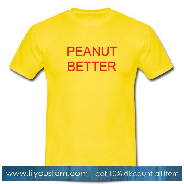 Peanut Better Tshirt