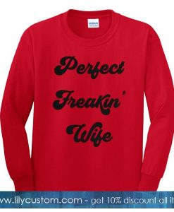 Perfect Freakin' Wife Sweatshirt