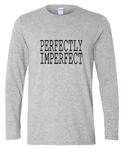 Perfectly Imperfect Long sleeve