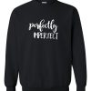 Perfectly imperfect sweatshirtt