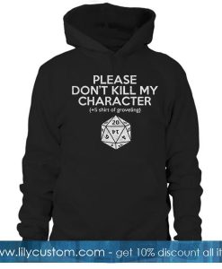 Please Don't Kill My Character Hoodie