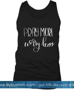 Pray more why less Tank Top