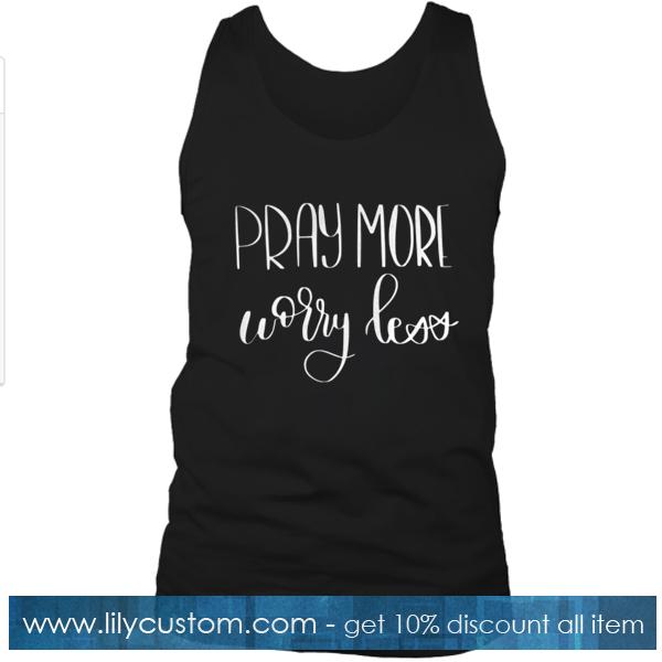 Pray more why less Tank Top