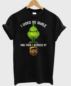 Pretty Grinch I used to smile and then i worked at UPS T shirt   SU