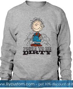 Proud To Be Dirty Sweatshirt