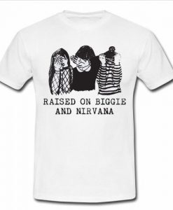Rasied on biggie and nirvana T Shirt