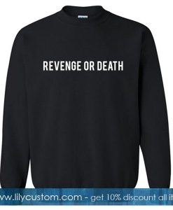 Revenge or Death Sweatshirt