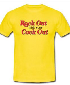 Rock out with your cock out t shirt
