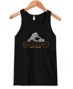 Rough One Last Night Star Wars Tanktop