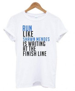 Run Like Shawn Mendes Waiting Finish Line T shirt