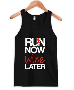 Run now Wine later tanktop