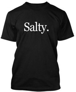 Salty tshirt
