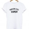 Sarcasm Level Expert T-shirt